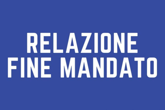 Relazione di fine mandato - Anni 2022 - 2025 e certificato dell'organo di revisione contabile